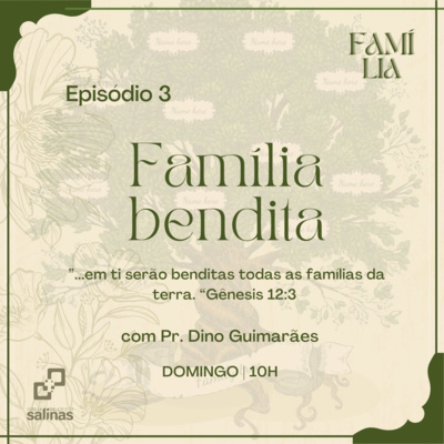 Série: FAMÍLIA - Episódio 3: Família Bendita 05/09/2021