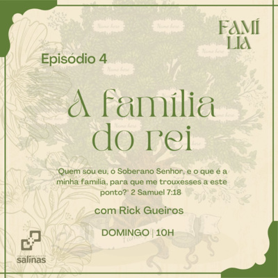 Série: FAMÍLIA - Episódio 4: A Família do Rei 12/09/2021 episode artwork