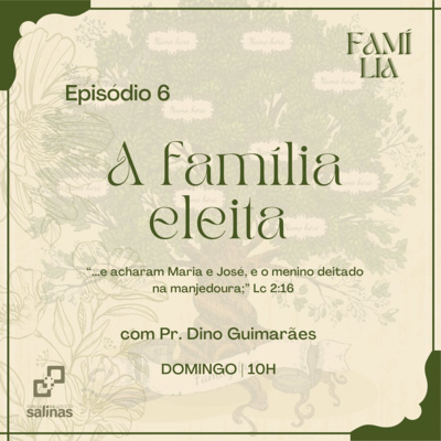 Série: FAMÍLIA - Episódio 6: A família eleita 26/09/2021