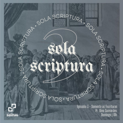 Série: REFORMA - Episódio 3: Somente as Escrituras 17/10/2021 episode artwork