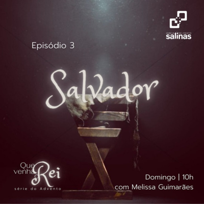 Que Venha o Rei (série do Advento): Episódio 3 - Salvador 19/12/2021 episode artwork