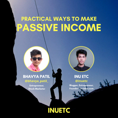 Practical Ways to Make Passive Income - Inu Etc on The Bhavya Patil Show | EP#06