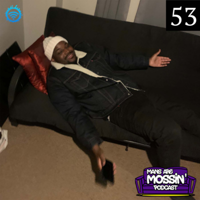 Mans Are Mossin\' Podcast