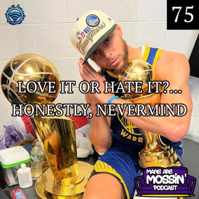 Mans Are Mossin\' Podcast