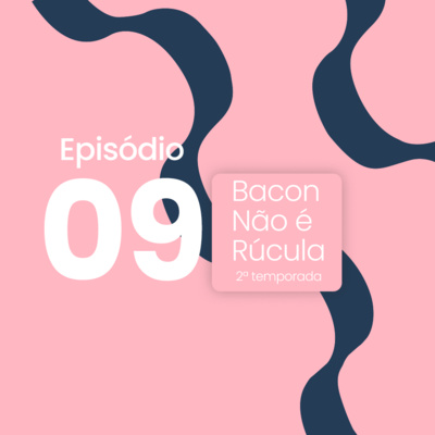 Bacon não é rúcula!