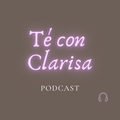 Primeras intenciones. Té con Clarisa. Episodio 6