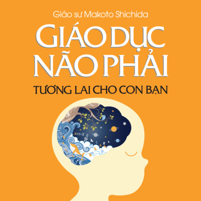 Sách nói Giáo Dục Não Phải - Tương Lai Cho Con Bạn - Makoto Shichida - Nghe trọn bộ Sách nói tại Voiz FM (voiz.vn/download)