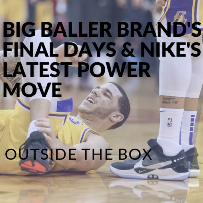 Big Baller Brand's Final Days and Nike's Newest Power Move