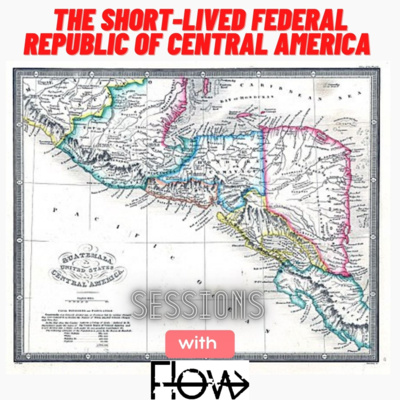 The Short-lived Federal Republic of Central America