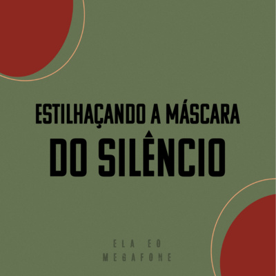 Ela e o megafone #01 - Estilhaçando a máscara do silêncio episode artwork
