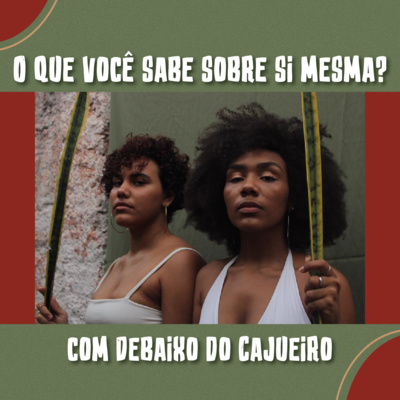 Ela e o megafone #06 - O que você sabe sobre si mesma? Com Debaixo do Cajueiro episode artwork