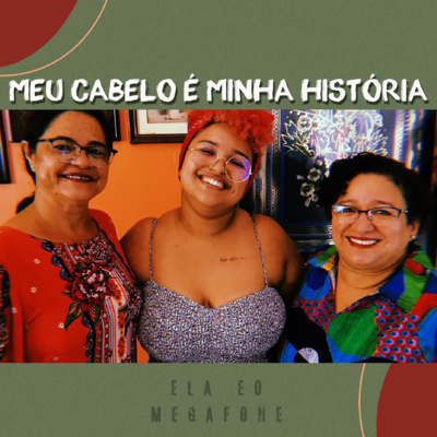 Ela e o megafone #07 - Meu cabelo é minha historia episode artwork