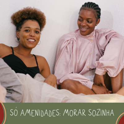 Só amenidades #01 - Morar sozinha episode artwork