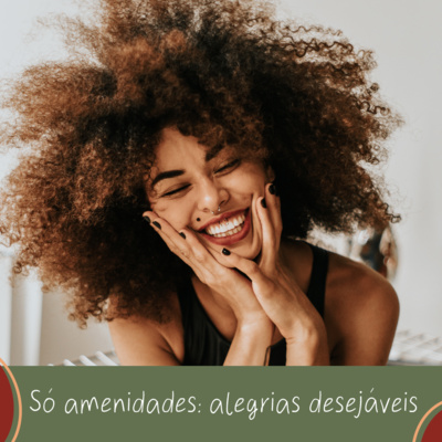 Só amenidades #02 - Alegrias desejáveis  episode artwork
