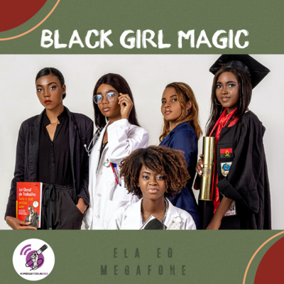 Ela e o megafone #11 - Black Girl Magic #OPodcastÉDelas2022 episode artwork