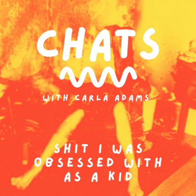 CHATS - Episode 10 - Shit I was obsessed with as a kid. CHATS - Episode 10 - Shit I was obsessed with as a kid.
