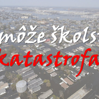 #17 - Pomôže školstvu katastrofa?