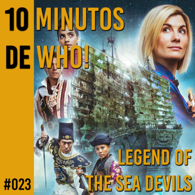 #023 10 MINUTOS DE WHO! - Legend of the Sea Devils.