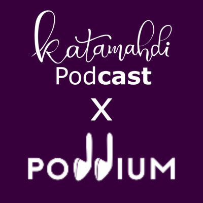 07. Edisi spesial Katamahdi x Poddium