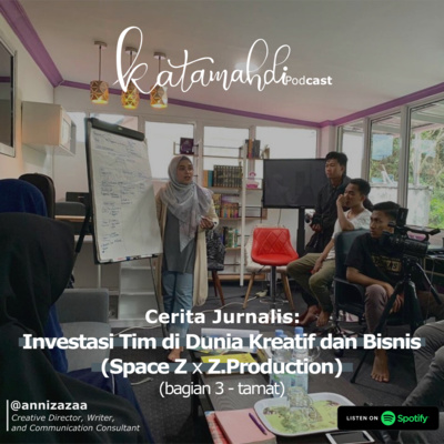 16. Cerita Jurnalis: Investasi Tim di Dunia Kreatif dan Bisnis (Space Z x Z.Production) (bagian 3-tamat)