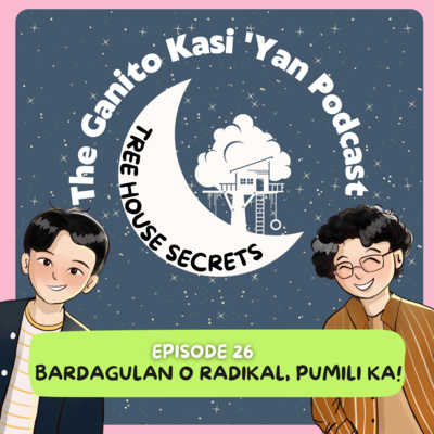 Bardagulan o Radikal, Pumili Ka! (Tree House Secrets: Letter 002) episode artwork