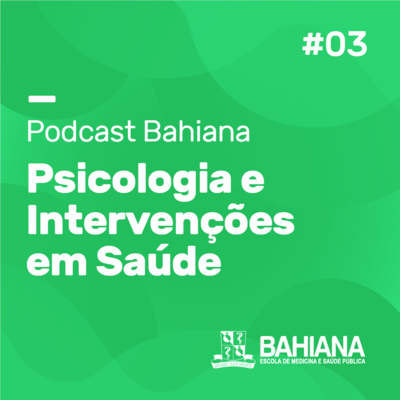 Podcast Bahiana | Psicologia e Intervenções em Saúde