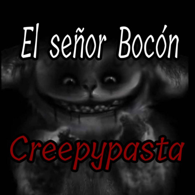 Sr. Bocón | Creepypasta