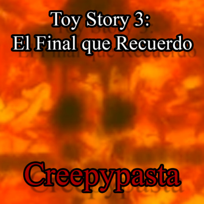 Toy Story 3: El final que recuerdo - Creepypasta