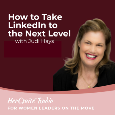 How to Take LinkedIn to the Next Level with Judi Hays