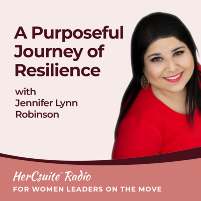 A Purposeful Journey of Resilience with Jennifer Lynn Robinson