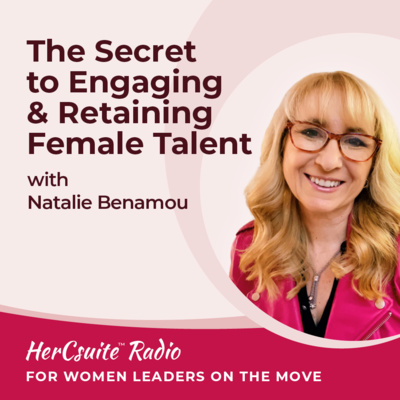 The Secret to Engaging and Retaining Female Talent with Natalie Benamou