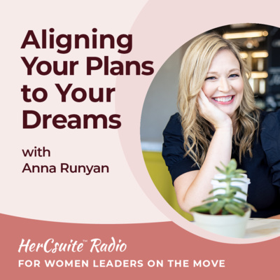 Aligning Your Plans to Your Dreams with Anna Runyan