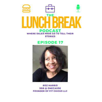 Episode 17 - Breaking the mold of a typical SDR, crushing quota, and being an award winning sales development "Special Forces" specialist with Roz Harris