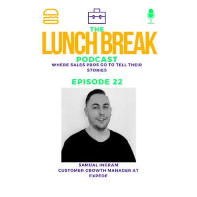 Episode 22 - From selling raffle tickets in parking lots to running a sales team, tips on crushing sales interviews and the best lunch spot half way across the globe with Sam Ingram