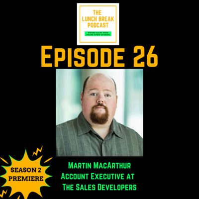 Episode 26 -Being genuine and authentic in sales, taking sales tips with a grain of salt and the power of a positive mindset with Martin MacArthur