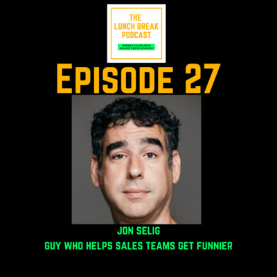 Episode 27 - Humanizing your prospecting efforts using humor, taking the time to really understand the problem you solve and the power of writing it down with Jon Selig