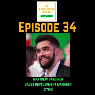 Episode 34 - From the gas tank on "empty" to success as a sales leader (and the journey in between) with Matthew Gardiner