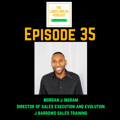 Episode 35 - From SDR to SDR Leader to Sales Motivator, the truth about personal branding and ways to keep your prospecting emails short and effective with Morgan J Ingram