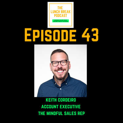 Episode 43 - A conversation with Keith Cordeiro aka The Mindful Sales Rep on mindfulness & meditation in sales