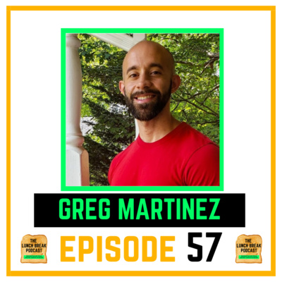 Episode 57 - Greg Martinez