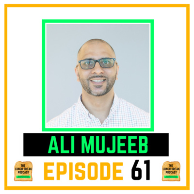 Episode 61 - Ali Mujeeb