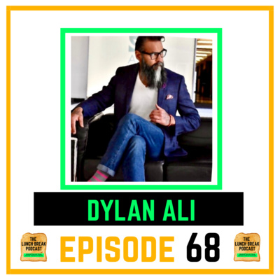 Episode 68 - Dylan Ali