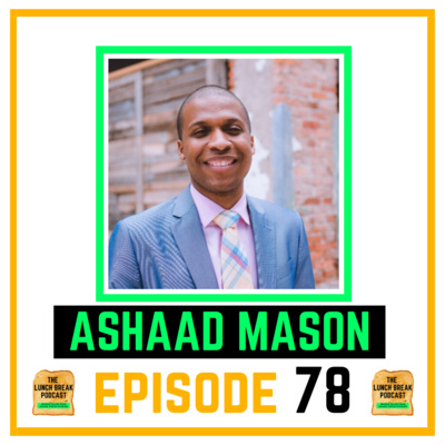 Episode 78 - Ashaad Mason