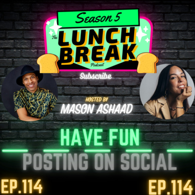 (The Lunch Break Podcast) Have Fun Posting on Social (Episode 114)