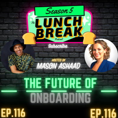 (The Lunch Break Podcast) The Future of Onboarding Employees (Episode 116)