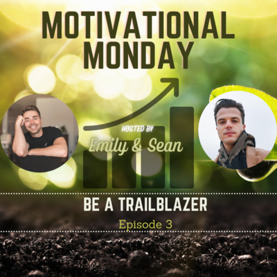 (Motivational Monday SERIES) Be A Trailblazer (EP 3)