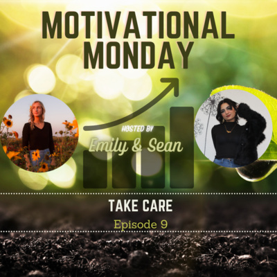 (Motivational Monday SERIES) Take Care (EP 9)