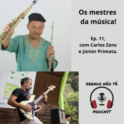 Os mestres da música, com Carlos Zens e Júnior Primata!