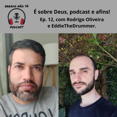 É sobre Deus, podcast e afins, com Rodrigo Oliveira e EddieTheDrummer!