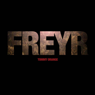 "Freyr" by Tommy Orange